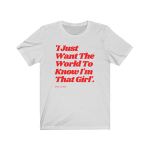 I Just Want The World To Know I'm That Girl - T-Shirt - Sha Carri Richardson