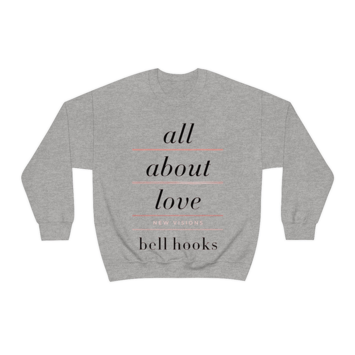 All About Love - Bell Hooks Sweatshirt